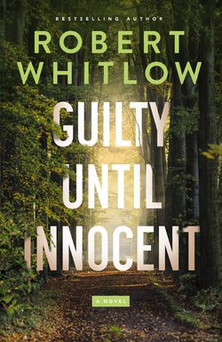 Guilty Until Innocent|Robert Whitlow