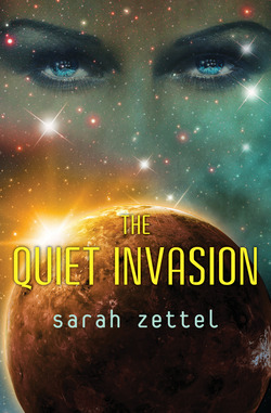 The Quiet Invasion|Sarah Zettel