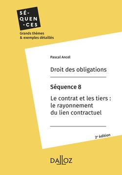Droit des obligations. Séquence 8 - Le contrat et les tiers : le rayonnement du lien contractuel|Pascal Ancel