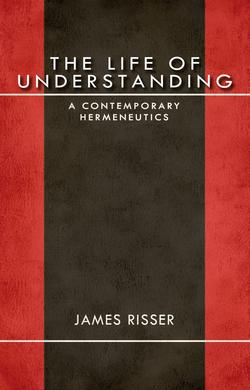 The Life of Understanding|James Risser